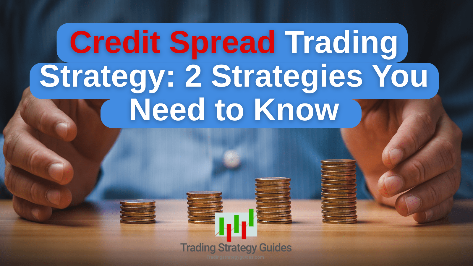 Credit Spread Trading Strategy: 2 Strategies You Need To Know Credit Spread Trading Strategy: 2 Strategies You Need To Know