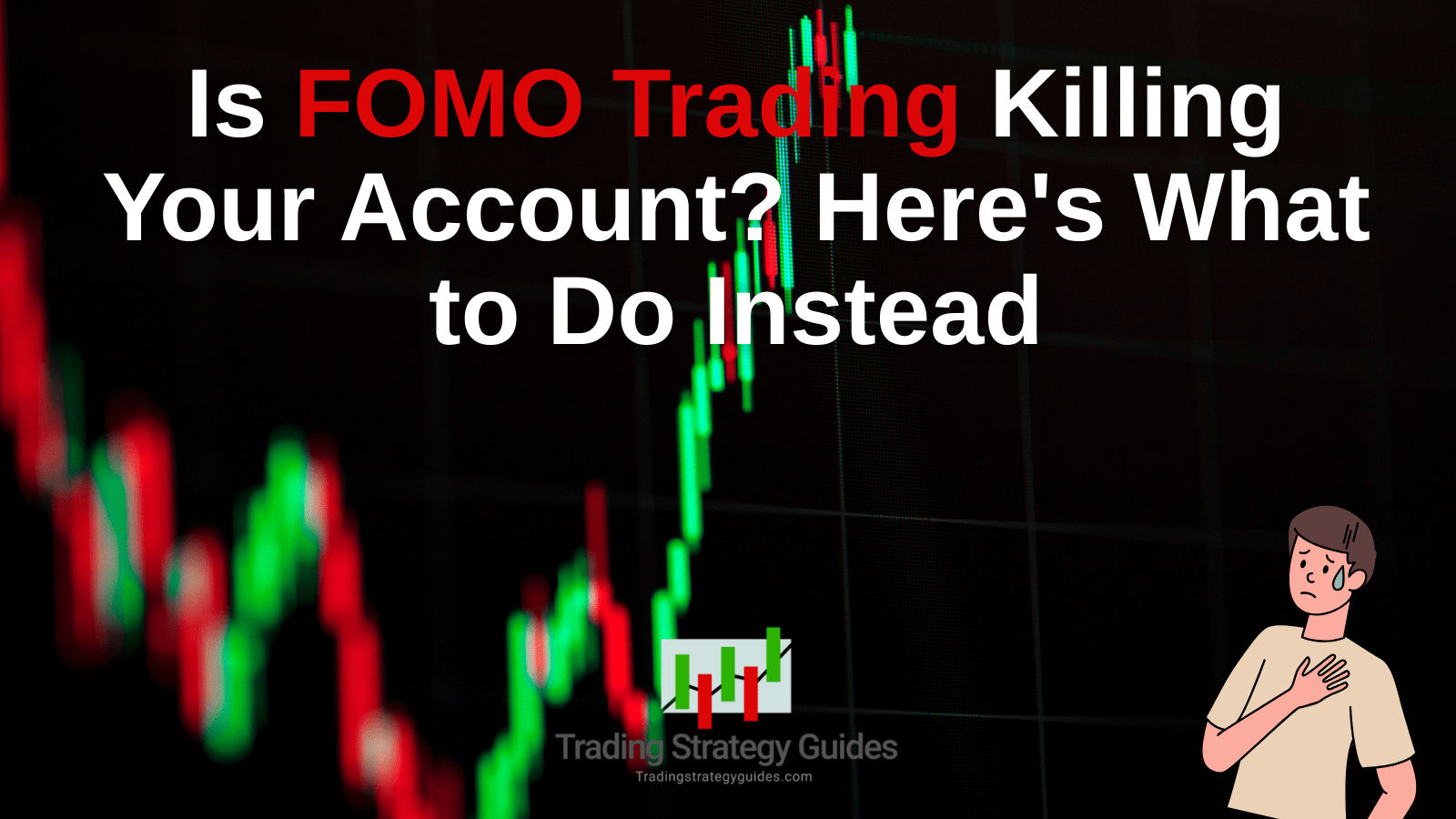 Is FOMO Trading Killing Your Account? Here’s What To Do Instead Is FOMO Trading Killing Your Account? Here’s What To Do Instead