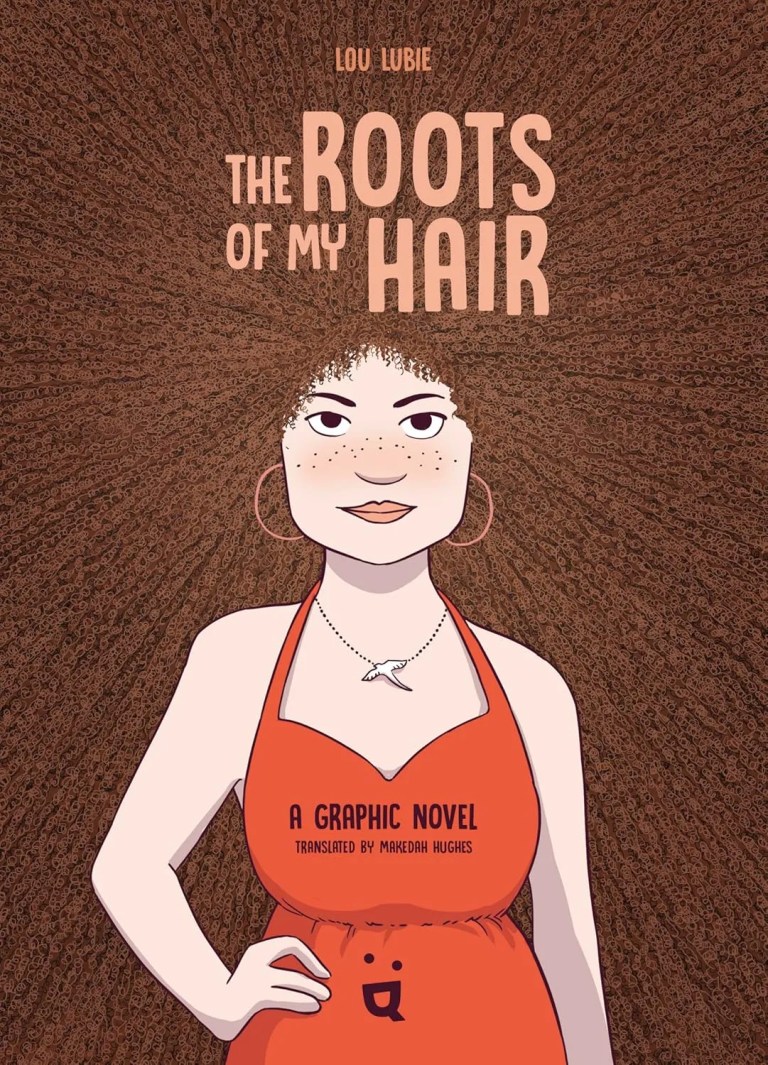 Panel Mania: ‘The Roots of My Hair: A Graphic Novel’ by Lou Lubie Panel Mania: ‘The Roots of My Hair: A Graphic Novel’ by Lou Lubie