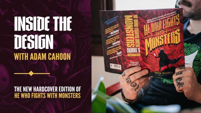 Inside the Design: Adam Cahoon on Building the New Hardcover Edition of He Who Fights With Monsters Inside the Design: Adam Cahoon on Building the New Hardcover Edition of He Who Fights With Monsters