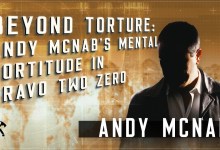 Beyond Torture: Andy McNab’s Mental Fortitude in Bravo Two Zero Beyond Torture: Andy McNab’s Mental Fortitude in Bravo Two Zero