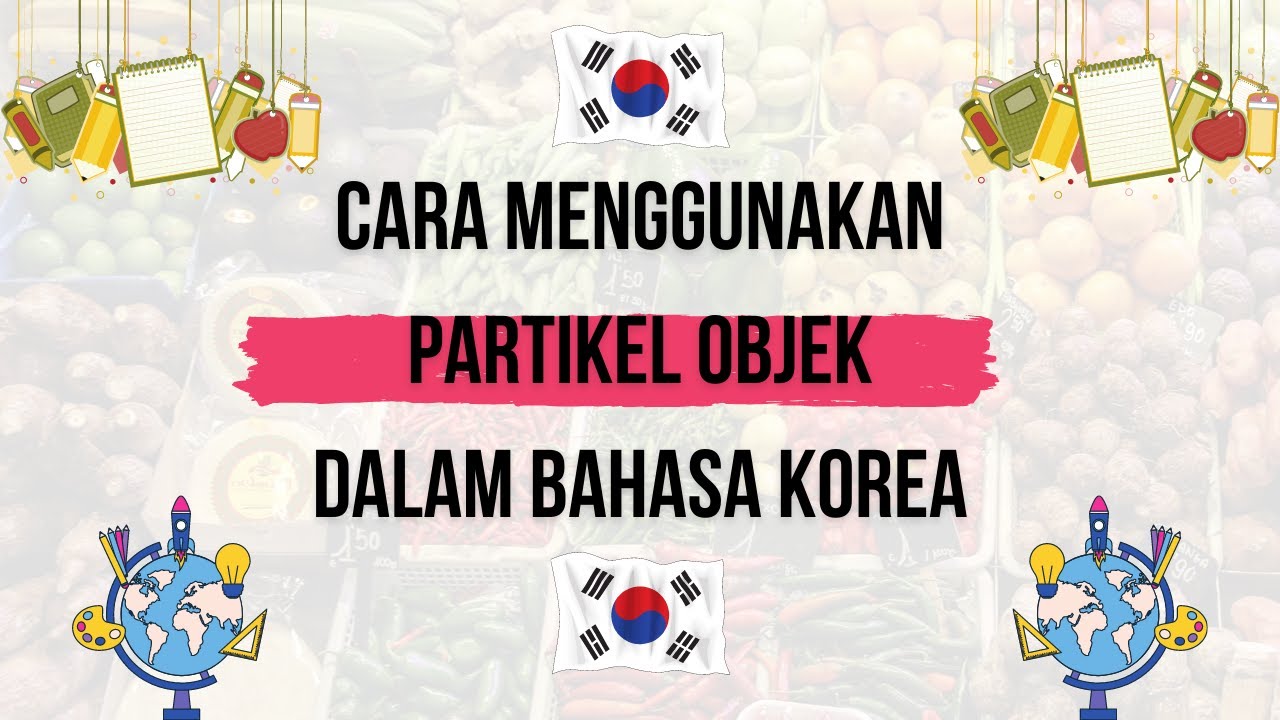 Cara Belajar Partikel Dalam Bahasa Korea Cara Belajar Partikel Dalam Bahasa Korea