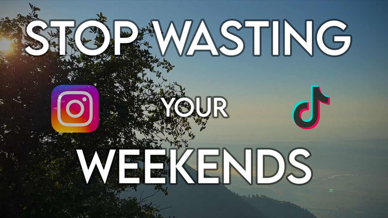 How To Stop Wasting Your Weekends How To Stop Wasting Your Weekends