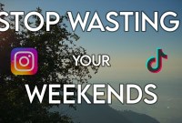 How To Stop Wasting Your Weekends How To Stop Wasting Your Weekends