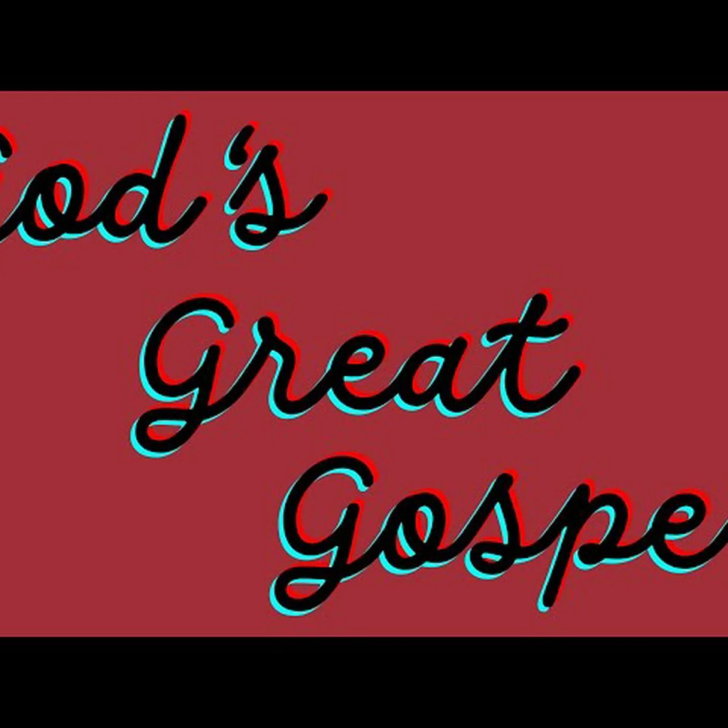 God’s Great Gospel God’s Great Gospel