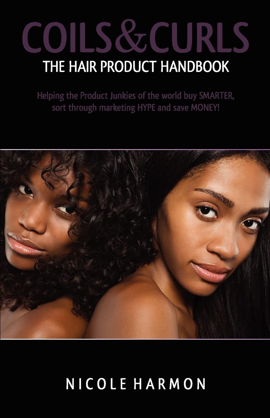 Coils & Curls The Hair Product Handbook: Helping the Product Junkies of the world buy SMARTER, sort through marketing HYPE and save MONEY! Coils & Curls The Hair Product Handbook: Helping the Product Junkies of the world buy SMARTER, sort through marketing HYPE and save MONEY!