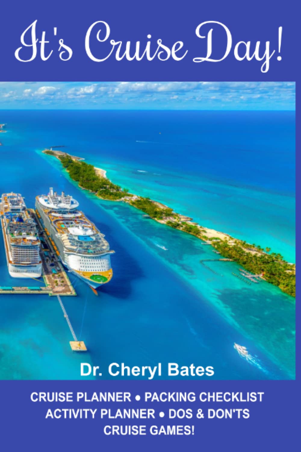IT’S CRUISE DAY!: CRUISE PLANNER – PACKING CHECKLIST – ACTIVITY PLANNER – DOS & DON’TS – CRUISE GAMES! IT’S CRUISE DAY!: CRUISE PLANNER – PACKING CHECKLIST – ACTIVITY PLANNER – DOS & DON’TS – CRUISE GAMES!
