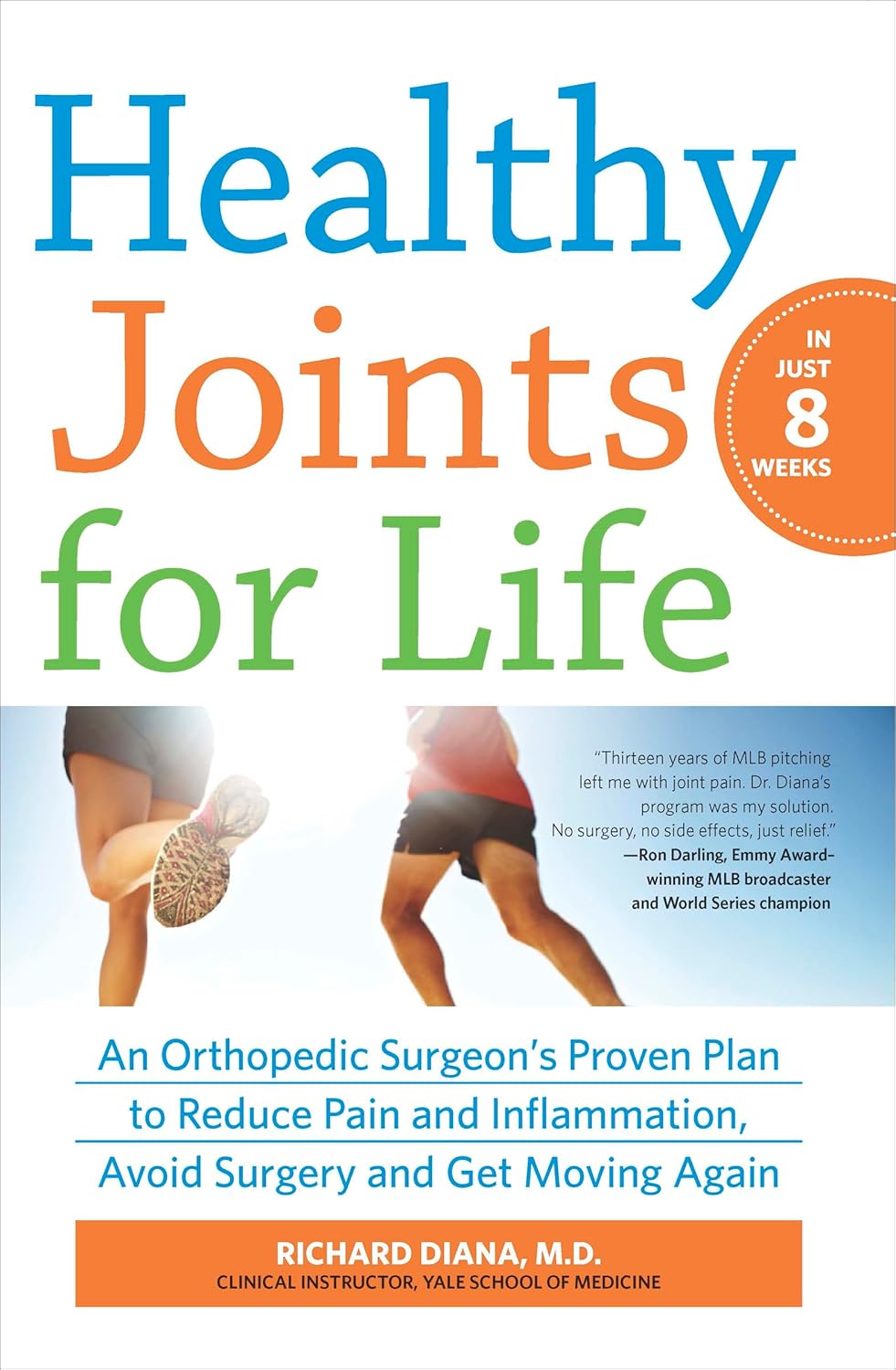Healthy Joints for Life in Just 8 Weeks: An Orthopedic Surgeon’s Proven Plan to Reduce Pain and Inflammation, Avoid Surgery and Get Moving Again Healthy Joints for Life in Just 8 Weeks: An Orthopedic Surgeon’s Proven Plan to Reduce Pain and Inflammation, Avoid Surgery and Get Moving Again
