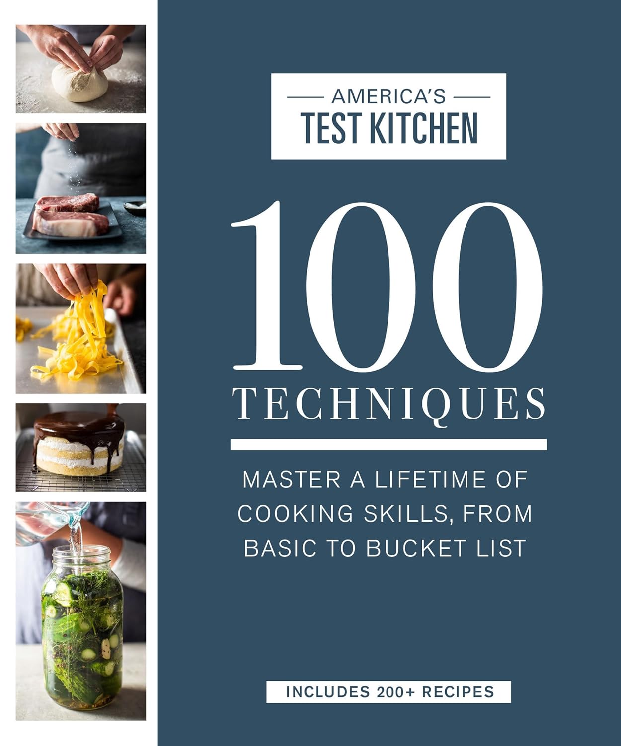 100 Techniques: Master a Lifetime of Cooking Skills, from Basic to Bucket List (ATK 100 Series) 100 Techniques: Master a Lifetime of Cooking Skills, from Basic to Bucket List (ATK 100 Series)