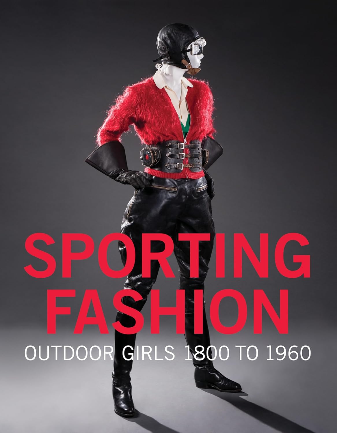 Sporting Fashion: Outdoor Girls 1800 to 1960 Sporting Fashion: Outdoor Girls 1800 to 1960