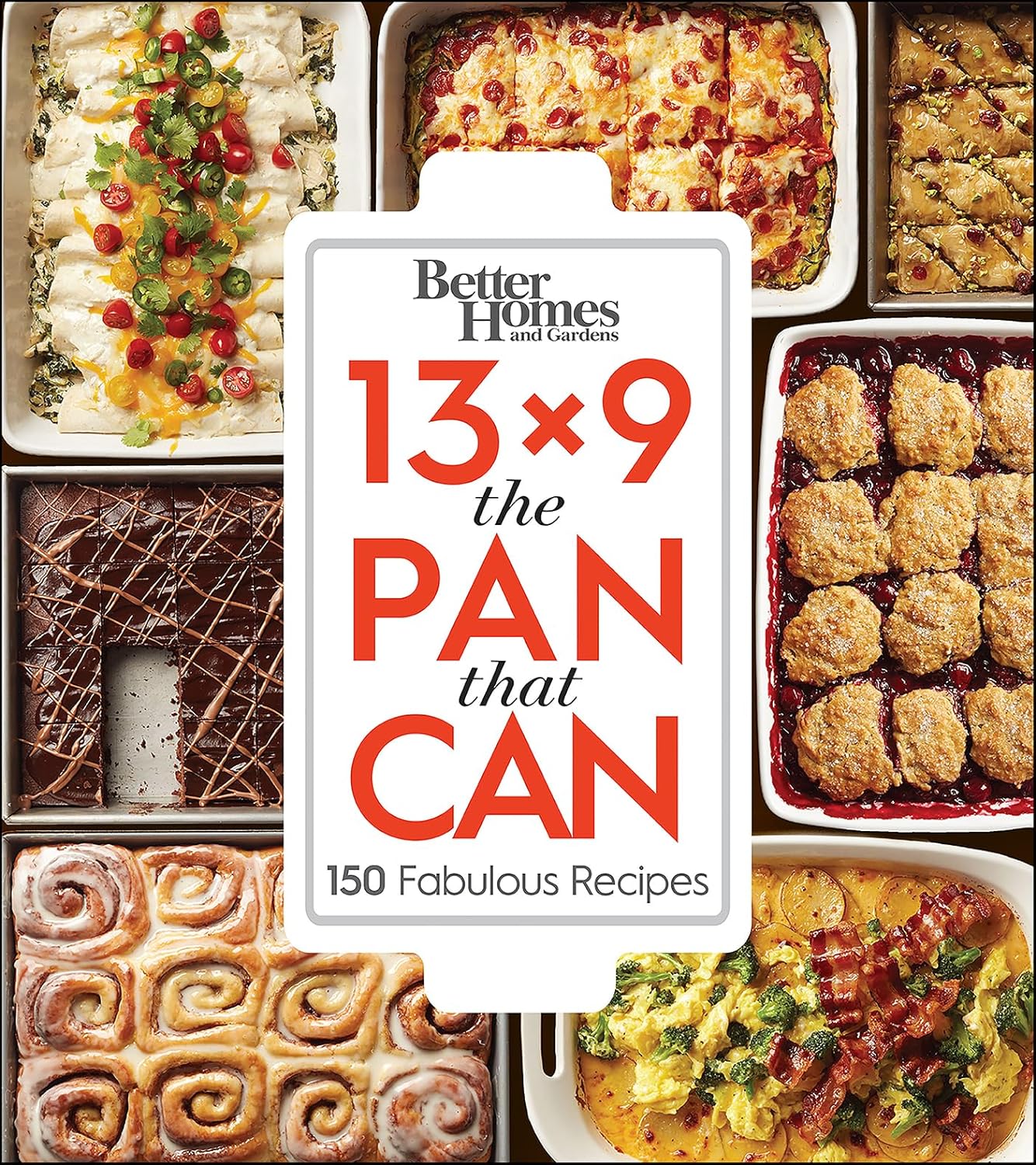 Better Homes and Gardens 13×9 The Pan That Can: 150 Fabulous Recipes Better Homes and Gardens 13×9 The Pan That Can: 150 Fabulous Recipes