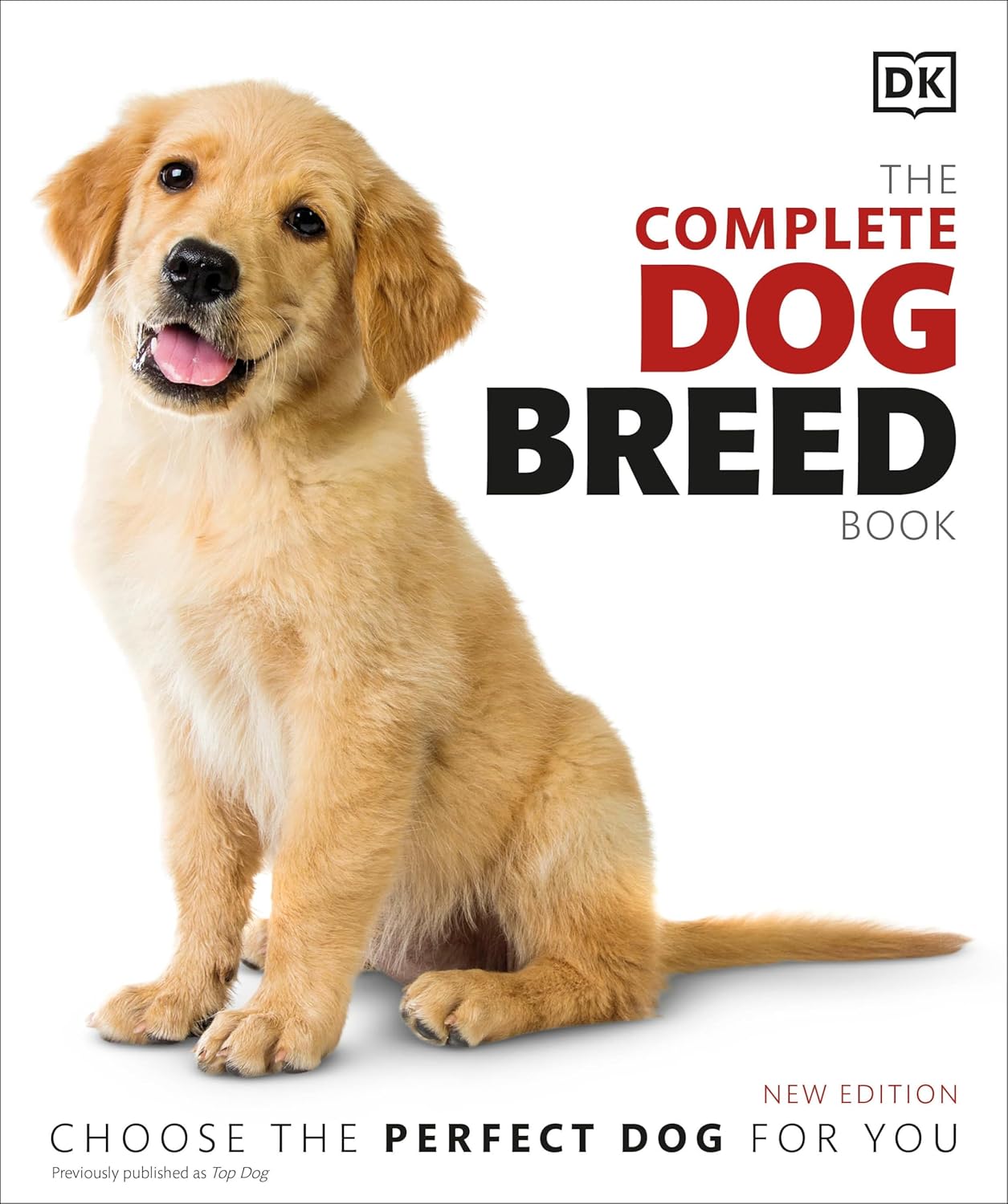 The Complete Dog Breed Book, New Edition (DK Definitive Pet Breed Guides) The Complete Dog Breed Book, New Edition (DK Definitive Pet Breed Guides)
