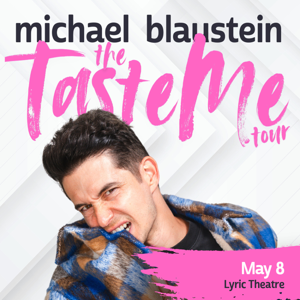 Michael Blaustein: The Taste Me Tour Michael Blaustein: The Taste Me Tour