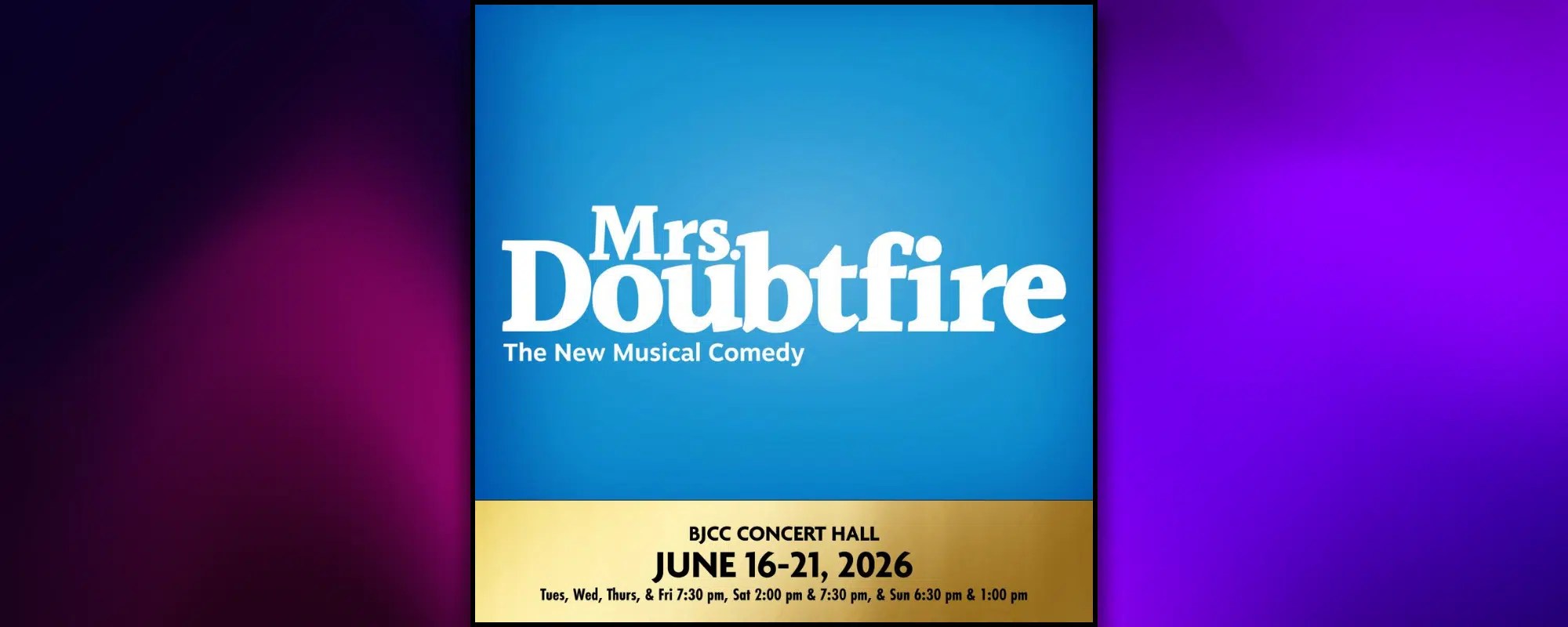Mrs. Doubtfire presented by Broadway in Birmingham (June 16-21) Mrs. Doubtfire presented by Broadway in Birmingham (June 16-21)