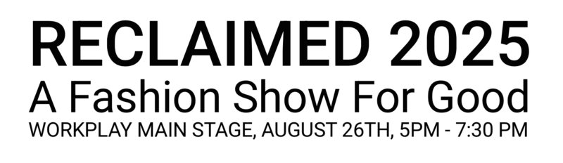 Reclaimed: A Fashion Show for Good Reclaimed: A Fashion Show for Good