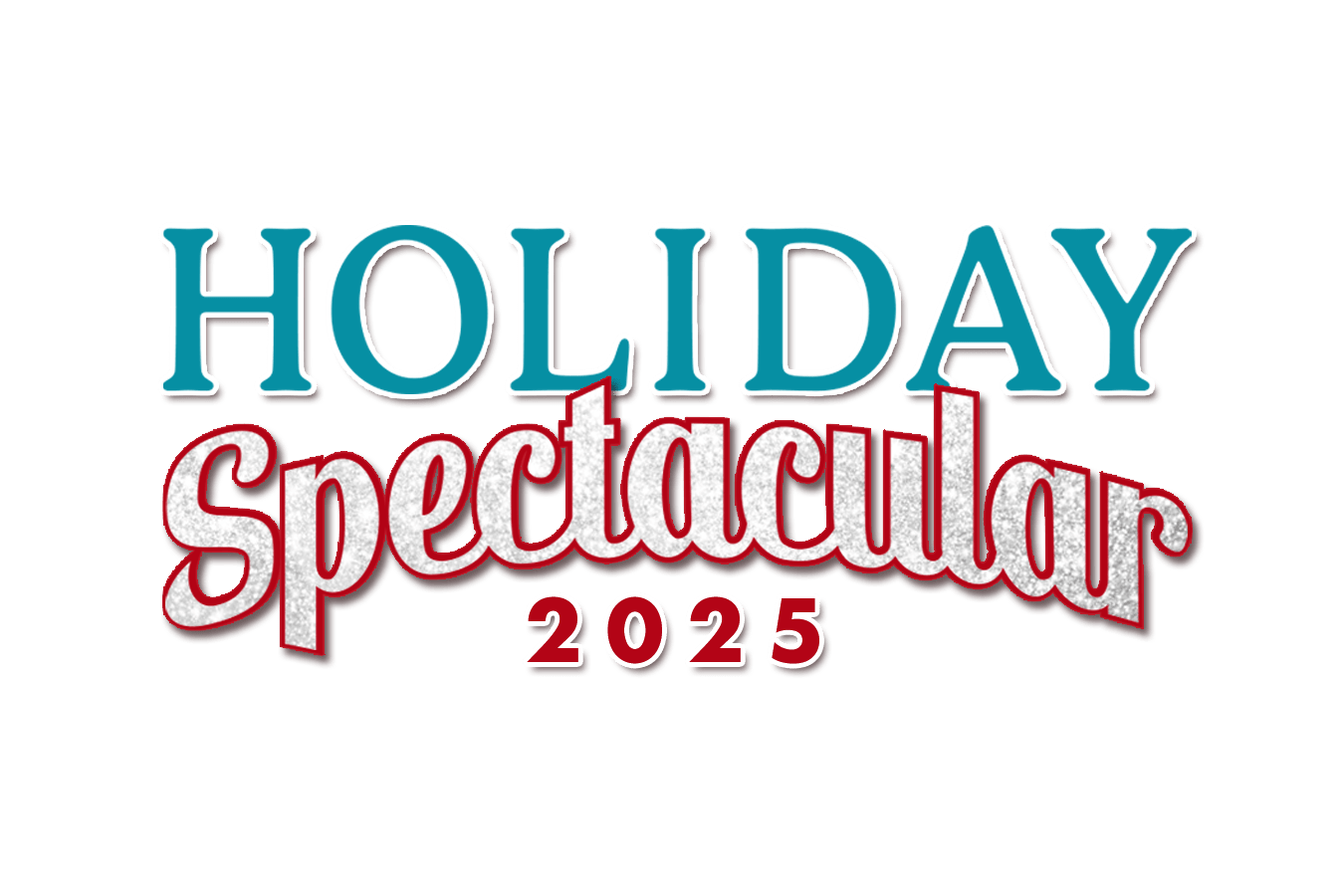 HOLIDAY SPECTACULAR 2025 HOLIDAY SPECTACULAR 2025