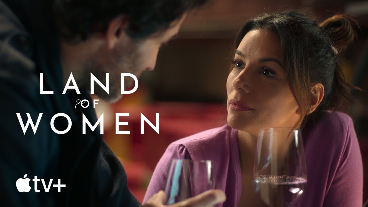 Apple TV+ drops HOT NEW trailer for “Land of Women,” Feat Eva Longoria Apple TV+ drops HOT NEW trailer for “Land of Women,” Feat Eva Longoria