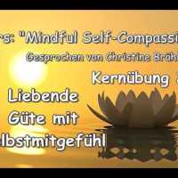 MSC-Kernübung 2: Liebende Güte mit Selbstmitgefühl – gesprochen von Christine Brähler MSC-Kernübung 2: Liebende Güte mit Selbstmitgefühl – gesprochen von Christine Brähler