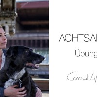 Achtsamkeit Übungen – Achtsamkeit lernen, eine Übung. Achtsamkeit Übungen – Achtsamkeit lernen, eine Übung.