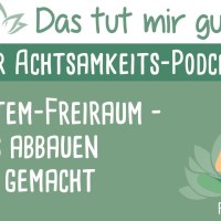 Achtsamkeit für Einsteiger: Stress abbauen leicht gemacht – Das tut mir gut! Podcast #039 Achtsamkeit für Einsteiger: Stress abbauen leicht gemacht – Das tut mir gut! Podcast #039