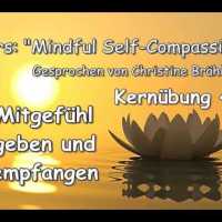 MSC-Kernübung 4: Mitgefühl geben und empfangen – gesprochen von Christine Brähler MSC-Kernübung 4: Mitgefühl geben und empfangen – gesprochen von Christine Brähler