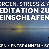 Meditation zum Einschlafen & Entspannen: Angst & Stress abbauen, Sorgen loslassen, tief schlafen Meditation zum Einschlafen & Entspannen: Angst & Stress abbauen, Sorgen loslassen, tief schlafen