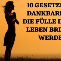 Warum täglich praktizierte Dankbarkeit Fülle in dein Leben bringen wird! Warum täglich praktizierte Dankbarkeit Fülle in dein Leben bringen wird!