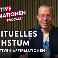 Spirituelles Wachstum durch positive Affirmationen • Positive Affirmationen Podcast 180 Spirituelles Wachstum durch positive Affirmationen • Positive Affirmationen Podcast 180