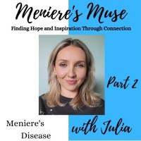 Julia – Part 2 of 2- Living with Meniere’s Disease, Certified Holistic Nutritionist Julia – Part 2 of 2- Living with Meniere’s Disease, Certified Holistic Nutritionist