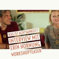 Was ist Achtsamkeit? Was bringt Achtsamkeitspraxis? ERIN HORNUNG im Interview Was ist Achtsamkeit? Was bringt Achtsamkeitspraxis? ERIN HORNUNG im Interview