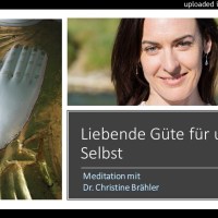 Mindful Self-Compassion: Meditation Liebende Güte für uns Selbst mit Christine Brähler Mindful Self-Compassion: Meditation Liebende Güte für uns Selbst mit Christine Brähler