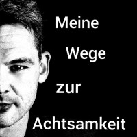 Achtsamkeit – wie geht das im Alltag? Achtsamkeit – wie geht das im Alltag?