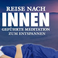 Reise nach Innen – Meditation für Achtsamkeit – Geeignet für Anfänger Reise nach Innen – Meditation für Achtsamkeit – Geeignet für Anfänger