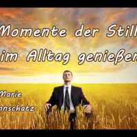 Momente der Stille im Alltag genießen – Marie Mannschatz Momente der Stille im Alltag genießen – Marie Mannschatz