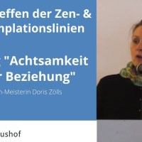 „Achtsamkeit in der Beziehung“ Vortrag von Doris Zölls Linientreffen 2016 Benediktushof „Achtsamkeit in der Beziehung“ Vortrag von Doris Zölls Linientreffen 2016 Benediktushof