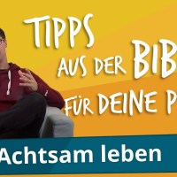 Tipps aus der Bibel für deine Psyche | #8 Achtsam leben Tipps aus der Bibel für deine Psyche | #8 Achtsam leben