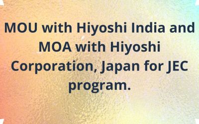 MOU with Hiyoshi India and MOA with Hiyoshi Corporation, Japan for JEC program MOU with Hiyoshi India and MOA with Hiyoshi Corporation, Japan for JEC program