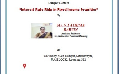 SUBJECT LECTURE ON INTEREST RATE RISK IN FIXED INCOME SECURITIES SUBJECT LECTURE ON INTEREST RATE RISK IN FIXED INCOME SECURITIES