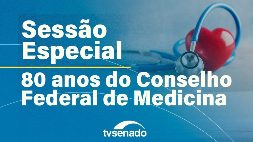 sessão especial celebra os 80 anos do Conselho Federal de Medicina (CFM) – 11/9/25 — Senado Notícias sessão especial celebra os 80 anos do Conselho Federal de Medicina (CFM) – 11/9/25 — Senado Notícias
