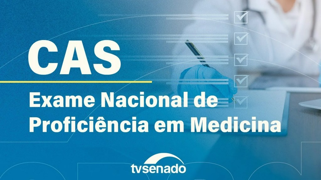 CAS debate criação do Exame Nacional de Proficiência em Medicina – 17/9/25 — Senado Notícias CAS debate criação do Exame Nacional de Proficiência em Medicina – 17/9/25 — Senado Notícias