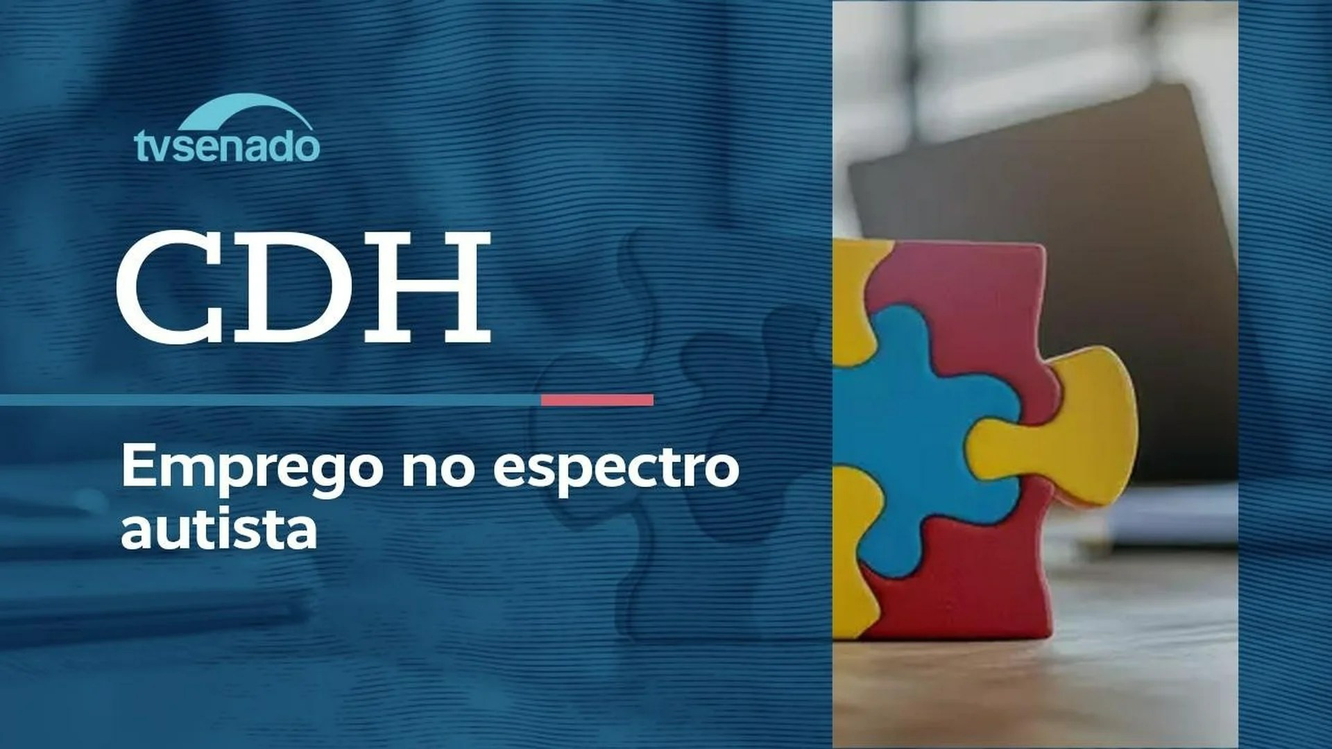 Vídeo: Ao vivo: CDH debate mercado de trabalho para autistas – 9/4/26 Vídeo: Ao vivo: CDH debate mercado de trabalho para autistas – 9/4/26