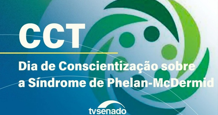 CCT debate atenção à Síndrome de Phelan-McDermid – 29/10/25 — Senado Notícias CCT debate atenção à Síndrome de Phelan-McDermid – 29/10/25 — Senado Notícias