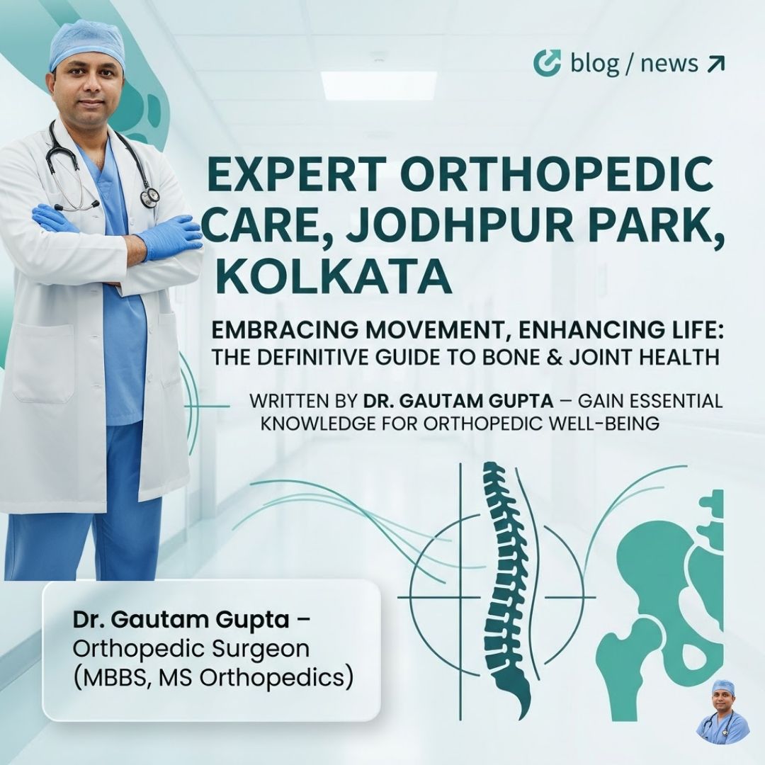 Orthopedic Surgeon in Jodhpur Park, Kolkata – Expert Care for Bones & Joints Orthopedic Surgeon in Jodhpur Park, Kolkata – Expert Care for Bones & Joints