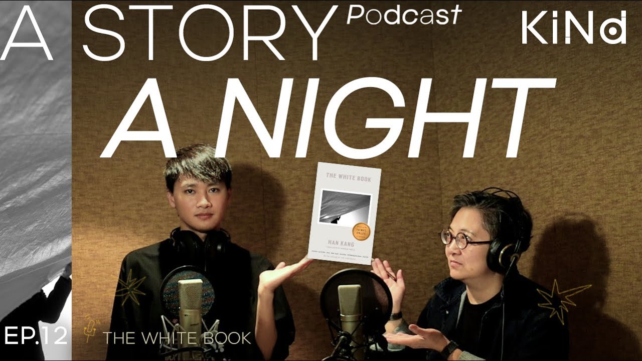 KIND Podcast | a Story a Night EP.12 The White Book KIND Podcast | a Story a Night EP.12 The White Book