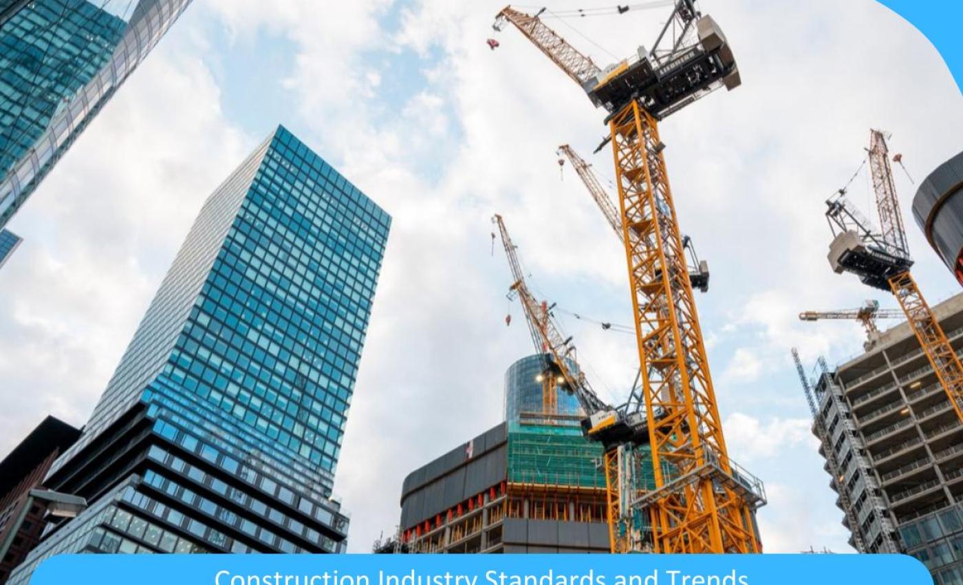 Foundations of Progress: Navigating the Evolving Landscape of Construction Industry Standards and Trends Foundations of Progress: Navigating the Evolving Landscape of Construction Industry Standards and Trends