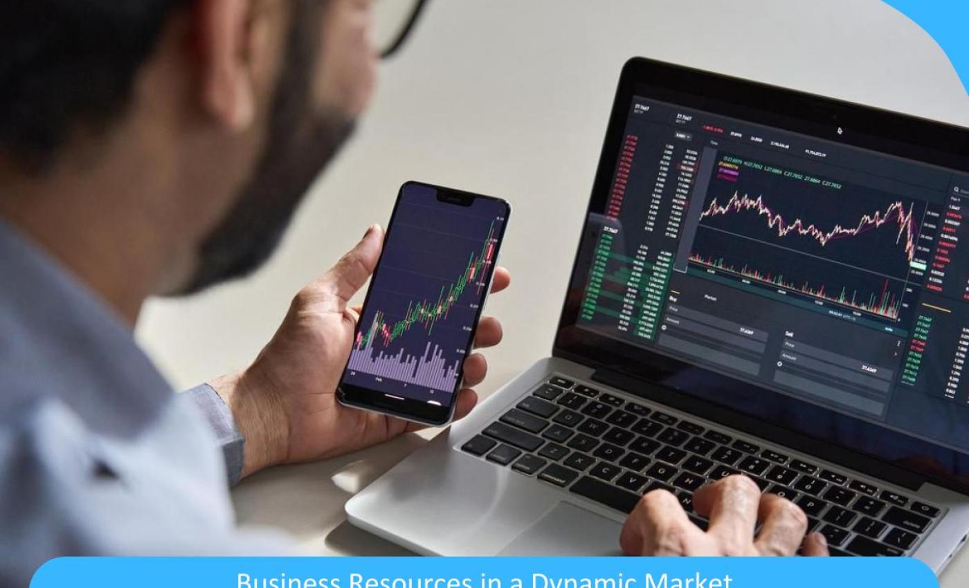 From Assets to Advantages: Maximizing Business Resources in a Dynamic Market From Assets to Advantages: Maximizing Business Resources in a Dynamic Market