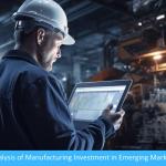 Revolutionizing Productivity: A Strategic Analysis of Manufacturing Investment in Emerging Markets Revolutionizing Productivity: A Strategic Analysis of Manufacturing Investment in Emerging Markets