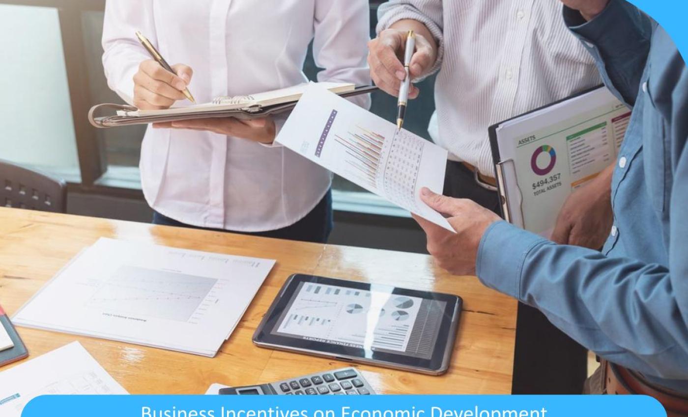 From Tax Breaks to Cash Grants: Evaluating the Impact of Business Incentives on Economic Development From Tax Breaks to Cash Grants: Evaluating the Impact of Business Incentives on Economic Development
