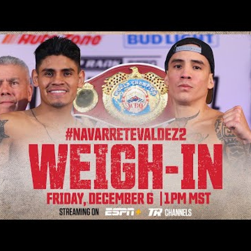 Navarrete-Valdez 2 & Espinoza-Ramirez 2 – Weigh-in Outcomes For Saturday – Boxing News Navarrete-Valdez 2 & Espinoza-Ramirez 2 – Weigh-in Outcomes For Saturday – Boxing News