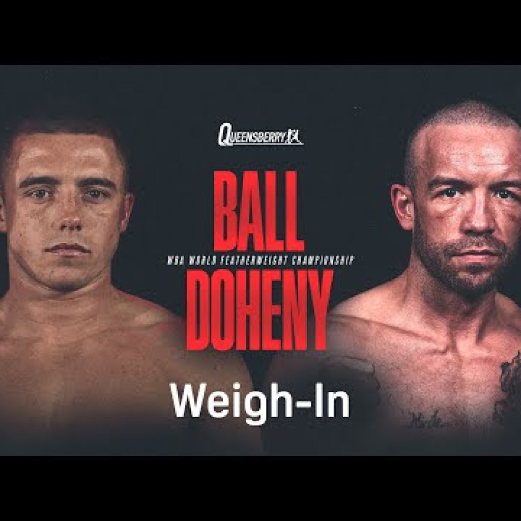 Nick Ball 125.9 Vs. TJ Doheny 126 – Weigh-in Outcome For Saturday, Dwell On DAZN – Boxing News Nick Ball 125.9 Vs. TJ Doheny 126 – Weigh-in Outcome For Saturday, Dwell On DAZN – Boxing News